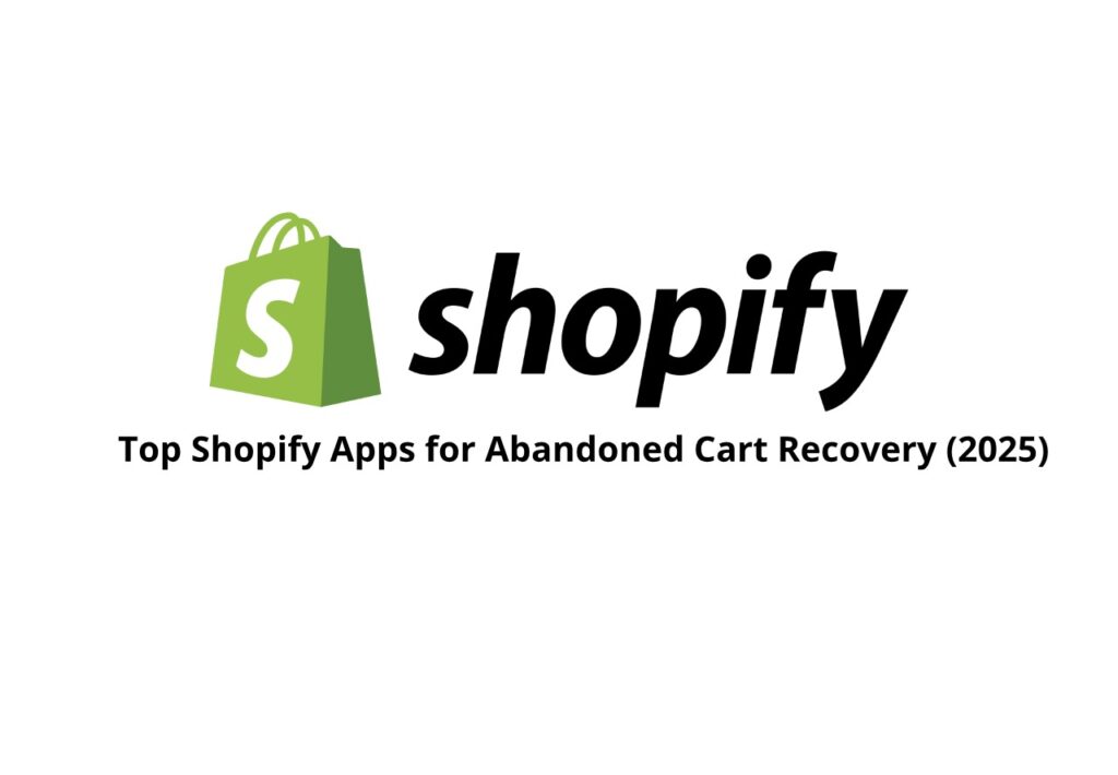 Top Shopify Apps for Abandoned Cart Recovery (2025)