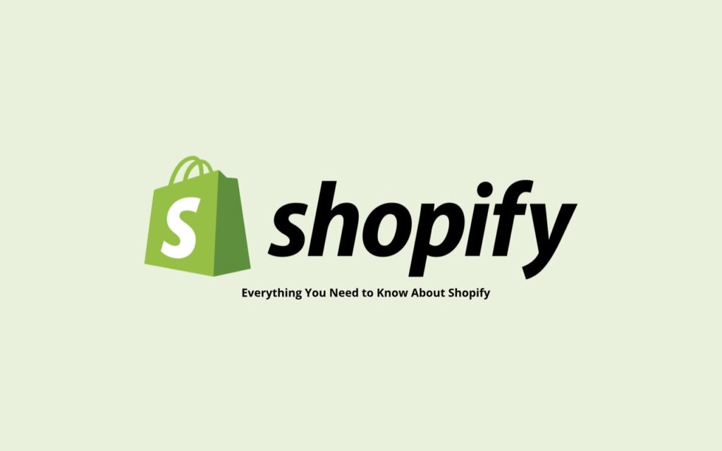 Everything You Need to Know About Shopify