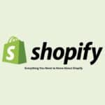 Everything You Need to Know About Shopify