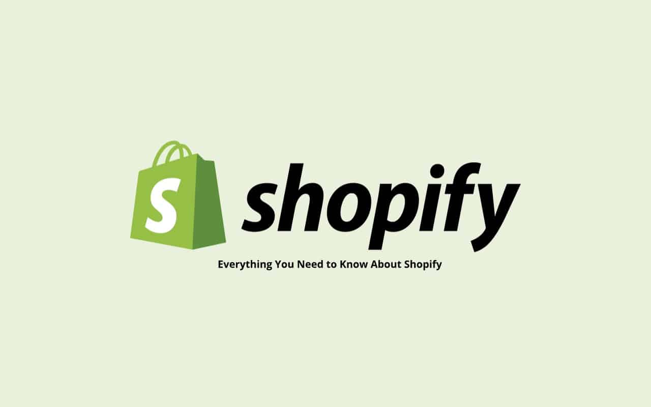 Everything You Need to Know About Shopify