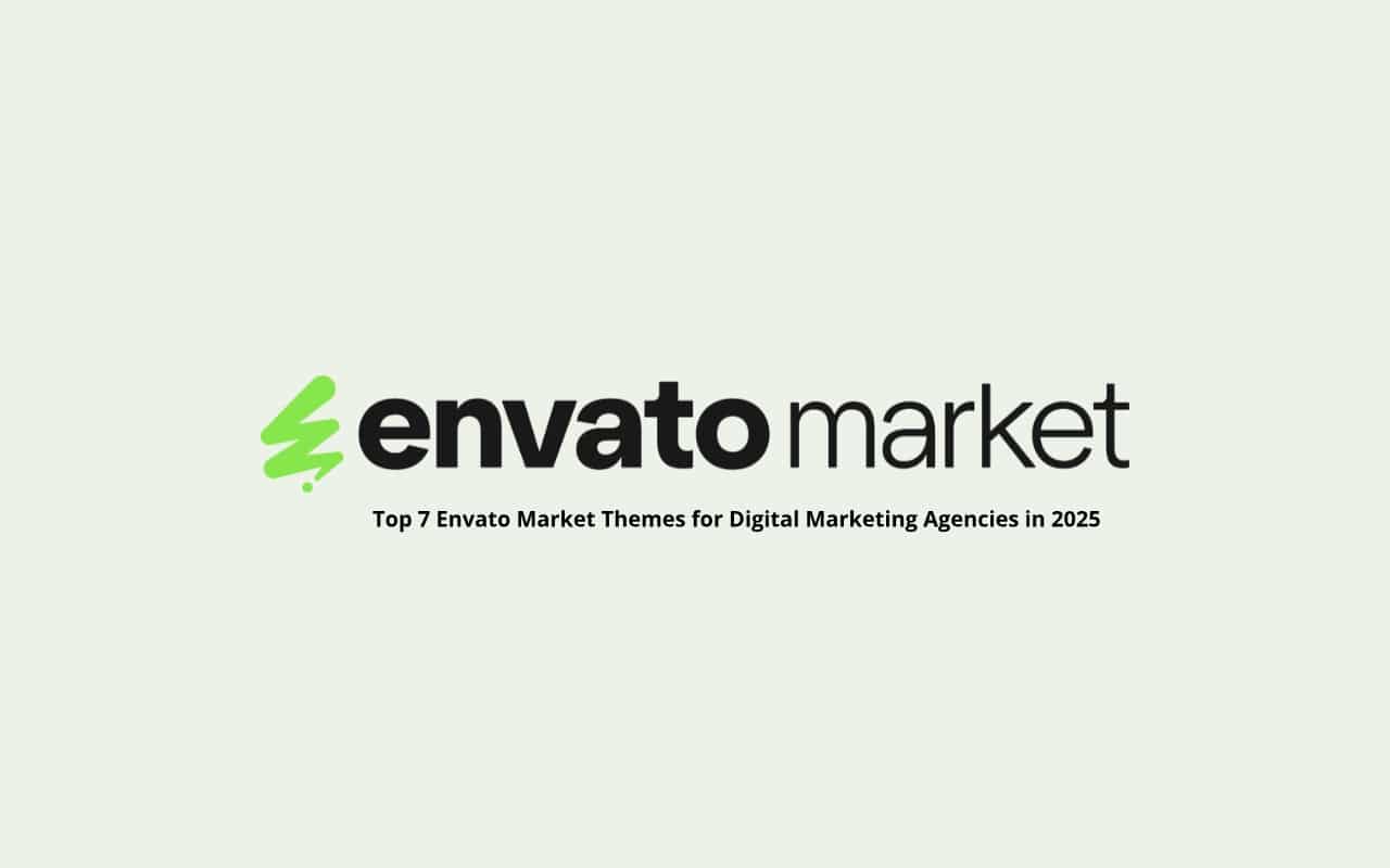 Top 7 Envato Market Themes for Digital Marketing Agencies in 2025
