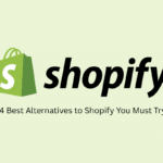 4 Best Alternatives to Shopify You Must Try