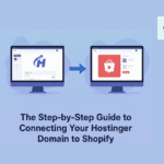 Step-by-Step Guide to Connecting Your Hostinger Domain to Shopify