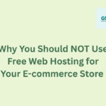 Why You Should NOT Use Free Web Hosting for Your E-commerce Store