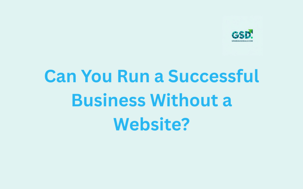 Can You Run a Successful Business Without a Website?