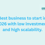 Best business to start in 2026 with low investment and high scalability.