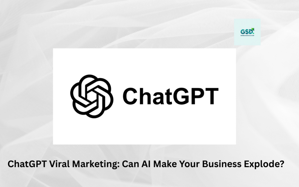 ChatGPT Viral Marketing Can AI Make Your Business Explode