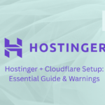 Hostinger + Cloudflare Setup Essential Guide & Warnings