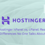 Hostinger hPanel vs. cPanel Real Differences No One Talks About