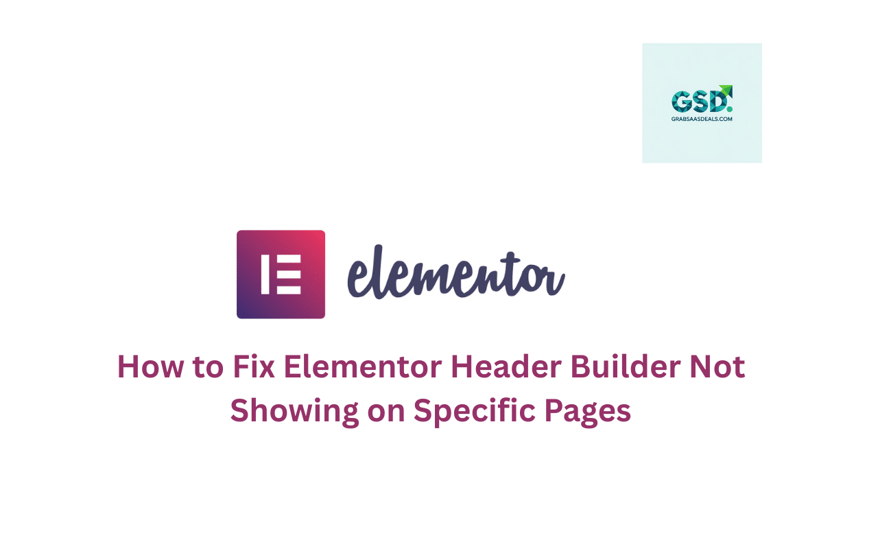 How to Fix Elementor Header Builder Not Showing on Specific Pages