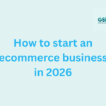 How to start an ecommerce business in 2026