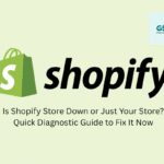 Is Shopify Store Down or Just Your Store Quick Diagnostic Guide to Fix It Now