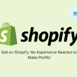 Sell on Shopify No Experience Needed to Make Profits