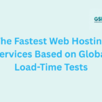 The Fastest Web Hosting Services Based on Global Load-Time TestsThe Fastest Web Hosting Services Based on Global Load-Time Tests