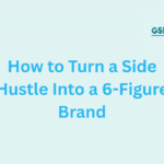 How to Turn a Side Hustle Into a 6-Figure Brand