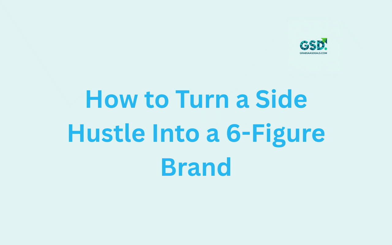 How to Turn a Side Hustle Into a 6-Figure Brand