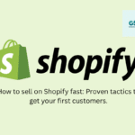 How to sell on Shopify fast Proven tactics to get your first customers.